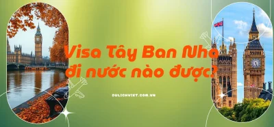 Visa Tây Ban Nha đi được những nước nào